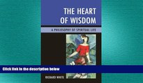 behold  The Heart of Wisdom: A Philosophy of Spiritual Life
