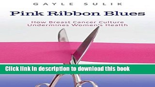 [PDF] Pink Ribbon Blues: How Breast Cancer Culture Undermines Women s Health Download Full Ebook