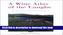 [Popular] A Wine Atlas of the Langhe: The Greatest Barolo and Barbaresco Vineyards Kindle Free