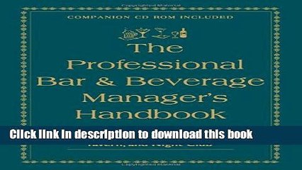 [Download] The Professional Bar   Beverage Manager s Handbook: How to Open and Operate a