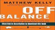 [Popular] Off Balance: Getting Beyond the Work-Life Balance Myth to Personal and Professional