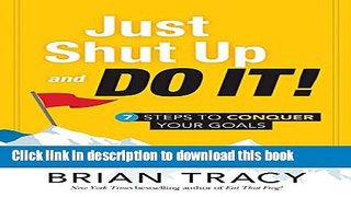 [Popular] Just Shut Up and Do It: 7 Steps to Conquer Your Goals Paperback Free