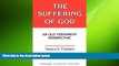 there is  The Suffering of God: An Old Testament Perspective (Overtures to Biblical Theology)