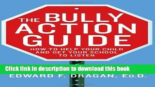 Books The Bully Action Guide: How to Help Your Child and Get Your School to Listen Free Online