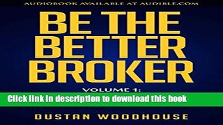 [Popular] Be the Better Broker, Volume 1: So You Want to Be a Broker? Paperback Online