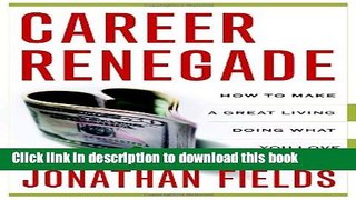 [Popular] Career Renegade: How to Make a Great Living Doing What You Love Hardcover Online