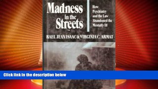 READ FREE FULL  Madness in the Streets: How Psychiatry and the Law Abandoned the Mentally Ill