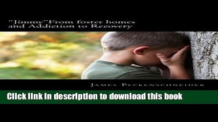 Ebook "Jimmy" From foster homes and Addiction to Recovery: Foster homes, addiction, abuse,