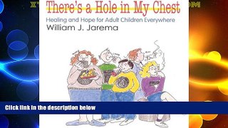 Must Have  There s A Hole In My Chest: Healing   Hope for Adult Children Everywhere  READ Ebook