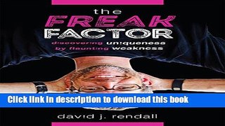 [Popular] The Freak Factor: Discovering Uniqueness by Flaunting Weakness Kindle Free