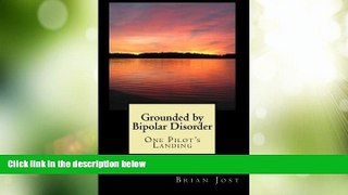 READ FREE FULL  Grounded by Bipolar Disorder: One Pilot s Landing  READ Ebook Full Ebook Free