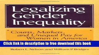 [Download] Legalizing Gender Inequality: Courts, Markets and Unequal Pay for Women in America