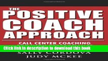 [Popular] The Positive Coach Approach: Call Center Coaching for High Performance Hardcover Online