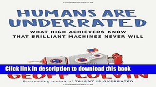 [Popular] Humans Are Underrated: What High Achievers Know That Brilliant Machines Never Will