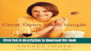 [Popular] Great Tastes Made Simple: Extraordinary Food and Wine Pairing for Every Palate Hardcover