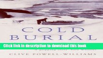 [Download] Cold Burial: A True Story of Endurance and Disaster Paperback Collection