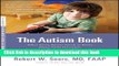 Books The Autism Book: What Every Parent Needs to Know About Early Detection, Treatment, Recovery,