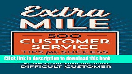 [Download] Extra Mile: 500 Customer Service Tips for Success: Tools to Attract, Satisfy,   Retain