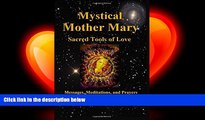 behold  Mystical Mother Mary: Inspirational Messages, Meditations, and Prayers