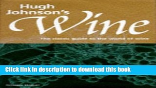 [Popular] Hugh Johnson s Wine: The Classic Guide to the World of Wine Kindle OnlineCollection