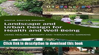Ebook Landscape and Urban Design for Health and Well-Being: Using Healing, Sensory and Therapeutic