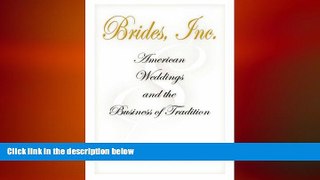 EBOOK ONLINE  Brides, Inc.: American Weddings and the Business of Tradition  DOWNLOAD ONLINE