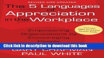 [Popular] Five Languages of Appreciation in the Workplace: Empowering Organizations by Encouraging