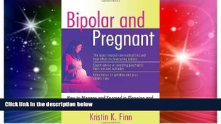 READ FREE FULL  Bipolar and Pregnant: How to Manage and Succeed in Planning and Parenting While