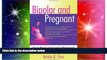 READ FREE FULL  Bipolar and Pregnant: How to Manage and Succeed in Planning and Parenting While