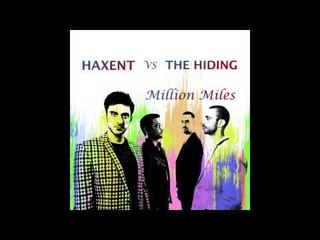 Haxent & The Hiding     Million Miles