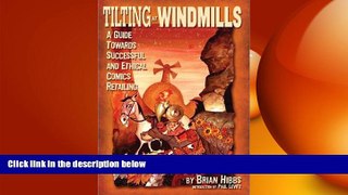 FREE DOWNLOAD  Tilting at Windmills: A Guide Towards Successful and Ethical Comics Retailing
