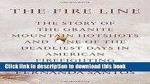[Popular] Books The Fire Line: The Story of the Granite Mountain Hotshots and One of the Deadliest