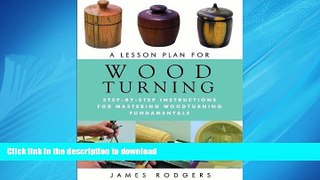 READ THE NEW BOOK A Lesson Plan for Woodturning: Step-by-Step Instructions for Mastering