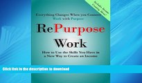 READ THE NEW BOOK RePurpose Work: How to Use the Skills You Have to Create an Income (Volume 1)