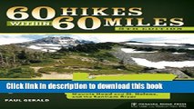 [Popular] Books 60 Hikes Within 60 Miles: Portland: Including the Coast, Mount Hood, St. Helens,