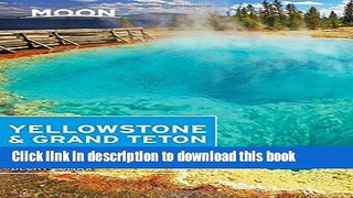 [Popular] Books Moon Yellowstone   Grand Teton (Moon Handbooks) Full Download