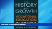 DOWNLOAD History and Growth of Vocational Education in America, The READ PDF FILE ONLINE