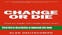 [Popular] Change or Die: The Three Keys to Change at Work and in Life Paperback Online