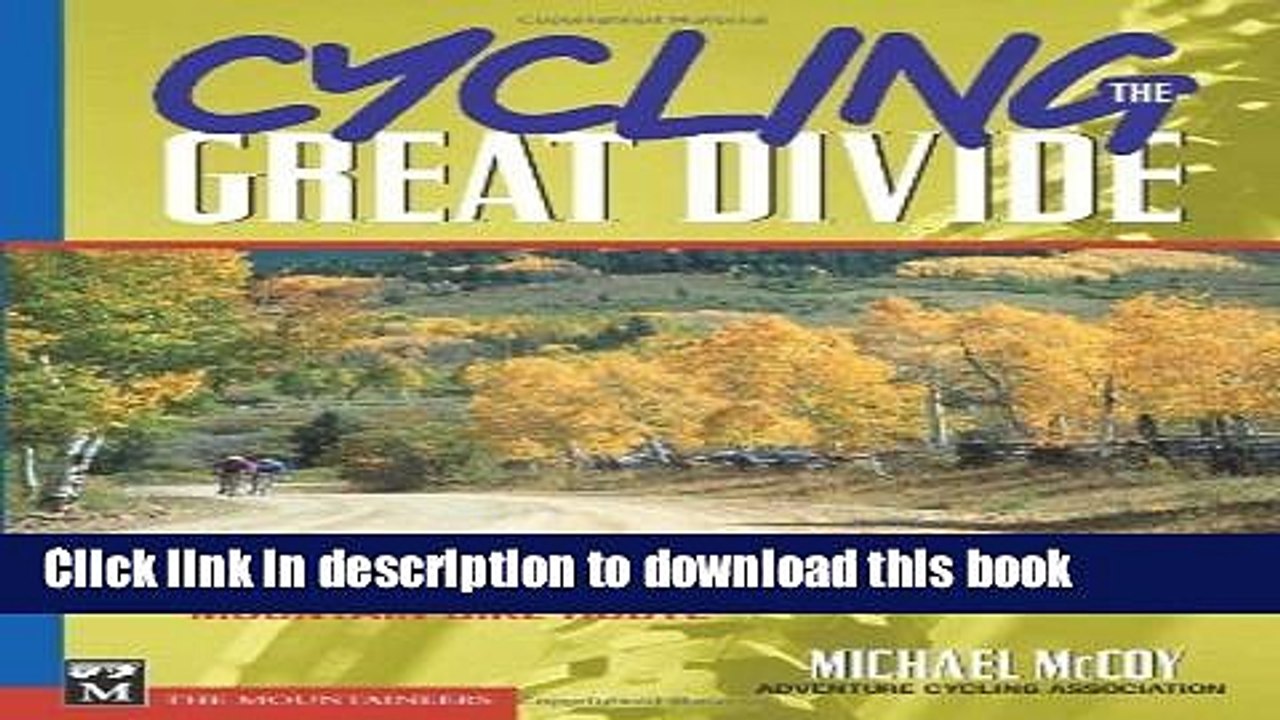 [Download] Cycling the Great Divide: From Canada to Mexico on America s Premier Long Distance