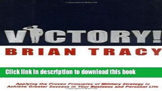 [Popular] Victory!: Applying the Proven Principles of Military Strategy to Achieve Greater Success