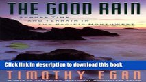 [Download] The Good Rain: Across Time   Terrain in the Pacific Northwest Kindle Free