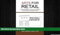 FREE DOWNLOAD  ARTS for Retail: Using Technology to Turn Your Consumers into Customers and Make a
