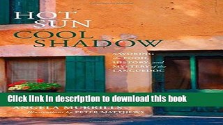 [Popular] Hot Sun, Cool Shadow: Savoring The Food, History, And Mystery Of The Languedoc Paperback