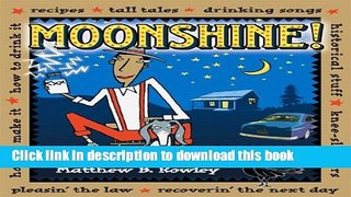 [Popular] Moonshine!: Recipes * Tall Tales * Drinking Songs * Historical Stuff * Knee-Slappers *