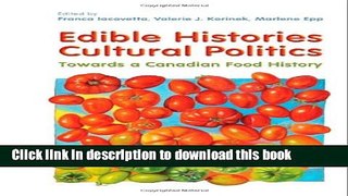 [Popular] Edible Histories, Cultural Politics: Towards a Canadian Food History Hardcover