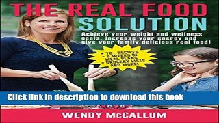 [Popular] The Real Food Solution: Achieve your weight and wellness goals, increase your energy and