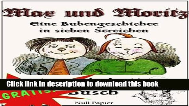 [PDF] Max und Moritz - Eine Bubengeschichte in sieben Streichen: VollstÃ¤ndige und kolorierte