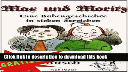 [PDF] Max und Moritz - Eine Bubengeschichte in sieben Streichen: VollstÃ¤ndige und kolorierte