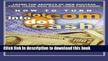 [Download] How to turn dotCom into dotCash: Learn the secrets of web success from those who know