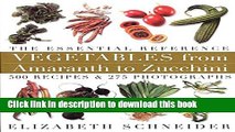 [Popular] Vegetables from Amaranth to Zucchini: The Essential Reference: 500 Recipes, 275